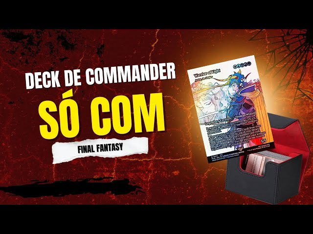 Deck de Commander Só com Final Fantasy – Deck Tech Épico!