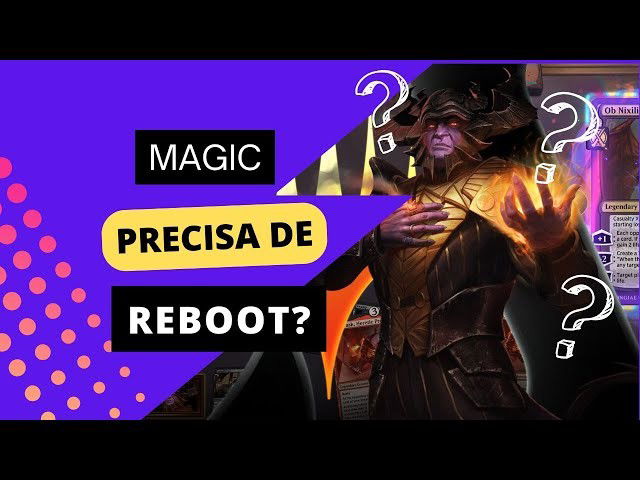 Magic precisa de um reboot?