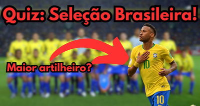 Quiz: Curiosidades, Títulos e Recordes da Seleção brasileira - duvido que saiba tudo!
