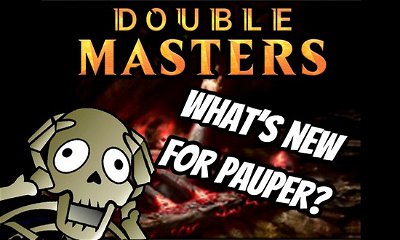 Double Masters - What's new for Pauper?