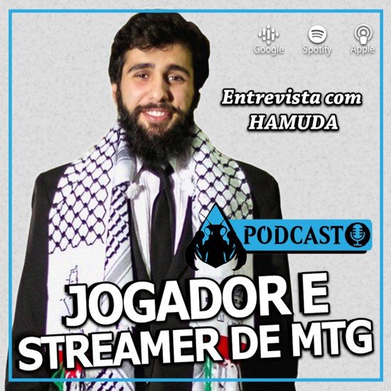 Podcast - Entrevista com o Jogador e Streamer de Magic: Hamuda
