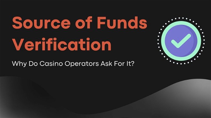 The Reason for Gaming Operators to Ask For Source of Funds Verification