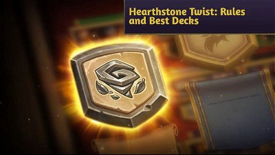Hearthstone Twist: See the Rules and the Best Decks to get Legend