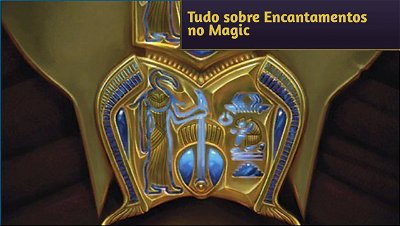 Encantamentos no Magic: O que são, Principais Tipos e Ciclos