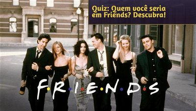 Quiz: Quem você seria em Friends? Descubra!