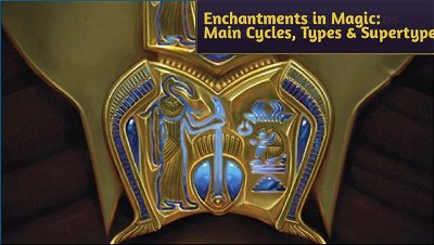 Enchantments in Magic: Main Cycles, Types & Supertypes