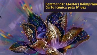Commander Masters Reimprime Carta Icônica pela 6ª vez