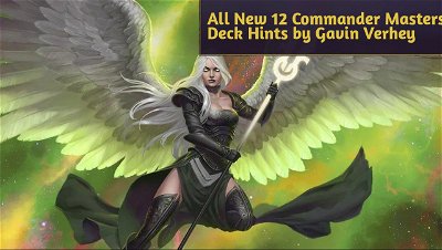 All New 12 Commander Masters Deck Hints by Gavin Verhey