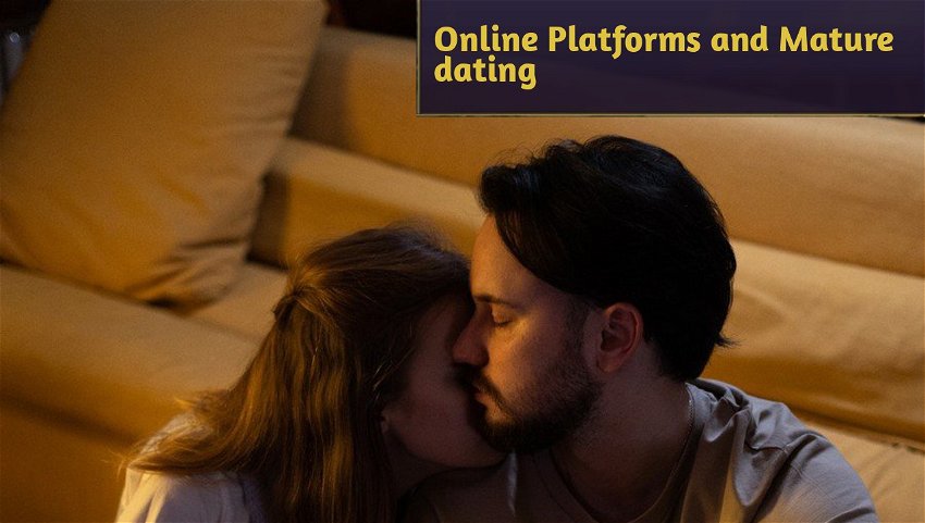 Online Platforms and Mature dating