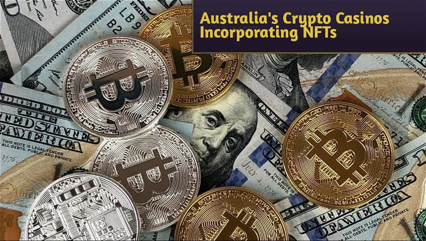 Australia's Crypto Casinos Incorporating NFTs