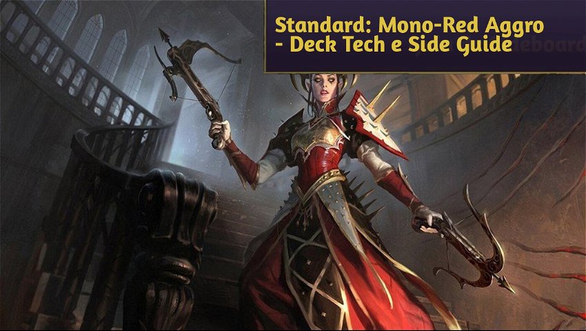 Standard: Mono-Red Aggro - Deck Tech e Side Guide