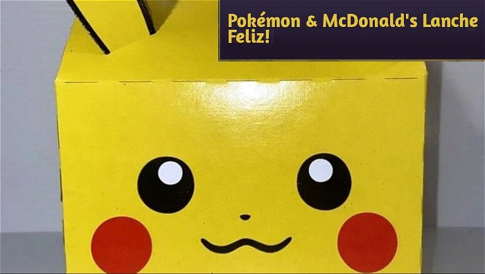 Pokémon & McDonald's anunciam refeição promocional exclusiva mais uma vez!