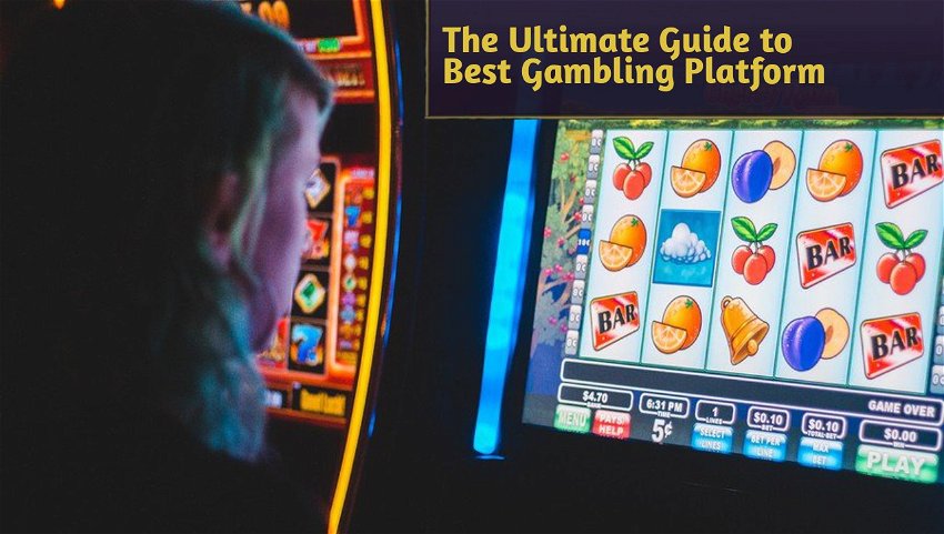 The Ultimate Guide to Best Gambling Platform