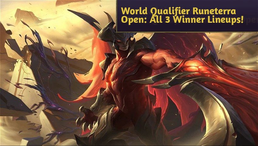 World Qualifier Runeterra Open: All 3 Winner Lineups!