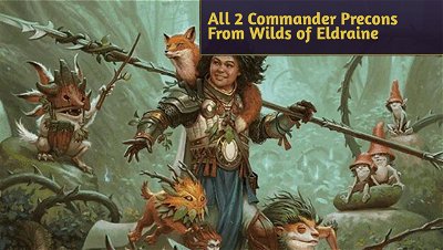 All 2 Commander Precons Decklists From Wilds of Eldraine