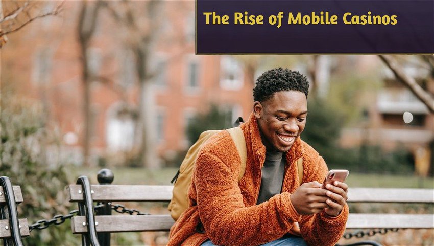 The Rise of Mobile Casinos