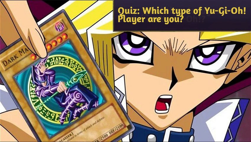 Quiz: Which type of Yu-Gi-Oh! Player are you?