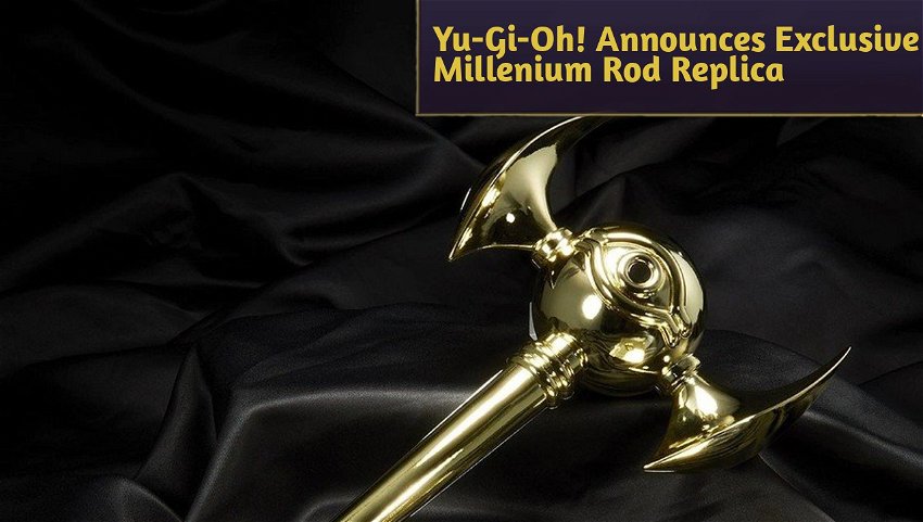 Yu-Gi-Oh! Announces Exclusive Millenium Rod Replica 