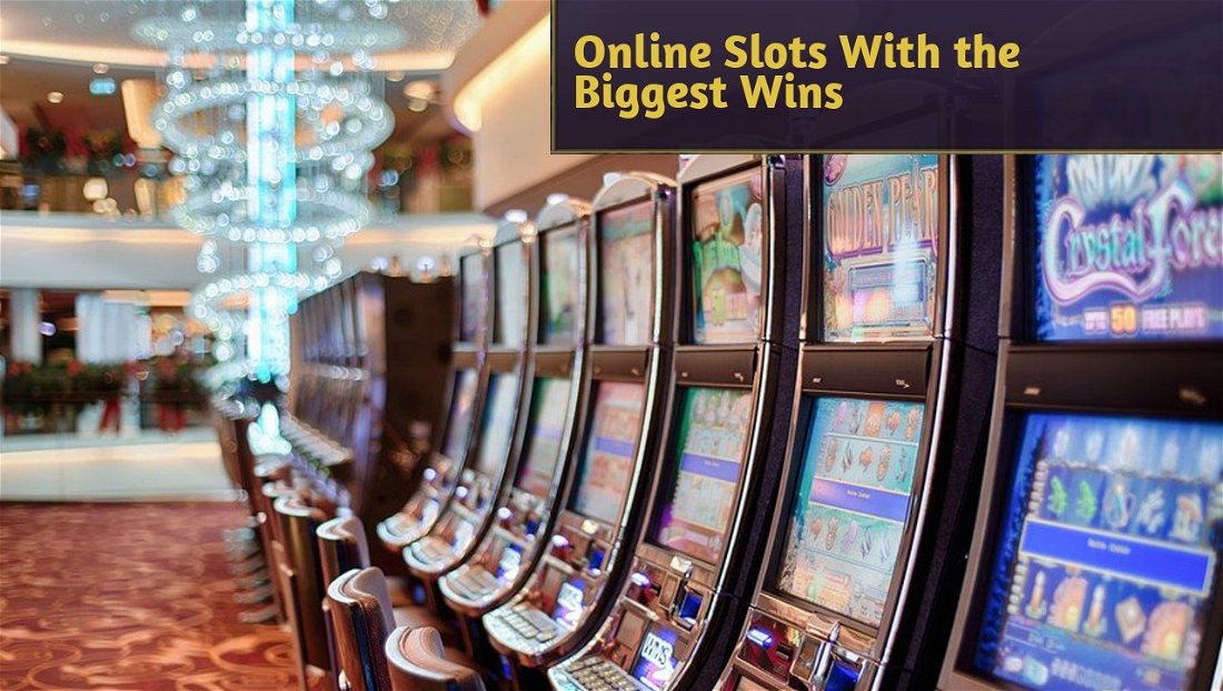 Four Unbelievable Online Slots With the Biggest Wins