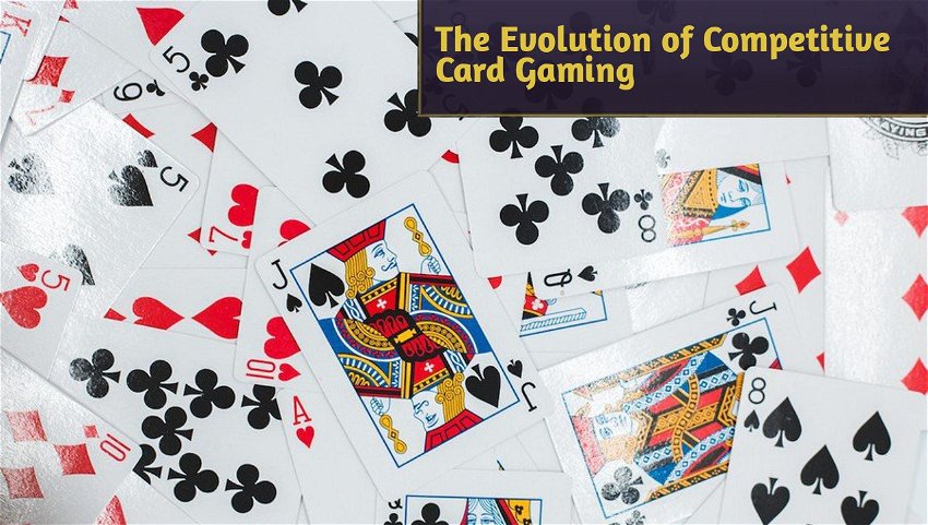 The Evolution of Competitive Card Gaming
