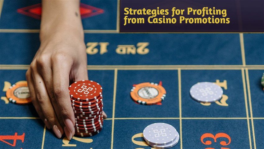 Strategies for Profiting from Casino Promotions