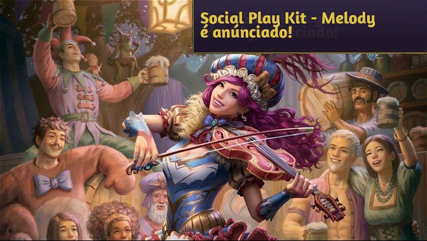 Social Play Kit - Melody é anúnciado! 
