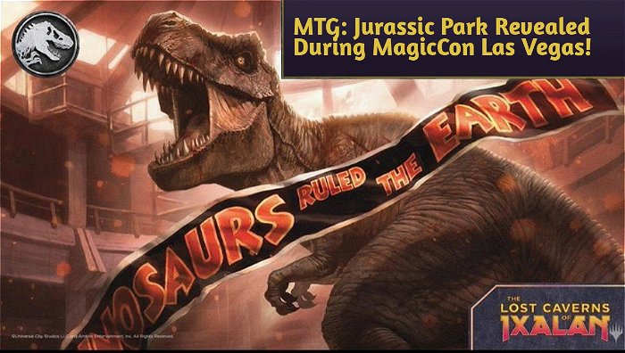MTG Universes Beyond: Jurassic Park Revealed During MagicCon Las Vegas!