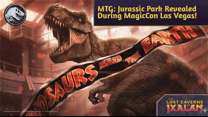 MTG: Jurassic Park Revealed During MagicCon Las Vegas!
