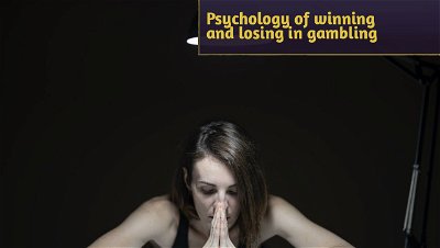 Psychology of winning and losing in gambling