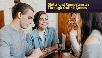 The Development of Skills and Competencies Through Online Games Among Students