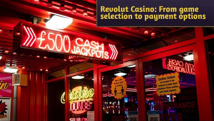Revolut Casino: From game selection to payment options
