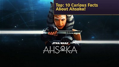 Top: 10 Curious Facts About Ahsoka