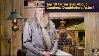 Top 10 Curiosities About Michael Gambon, the Eternal Dumbledore!