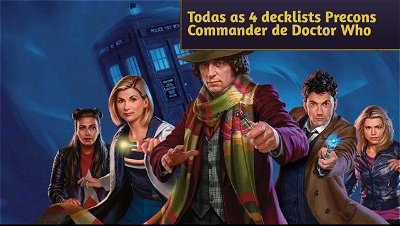 Todas as 4 decklists Precons Commander de Doctor Who