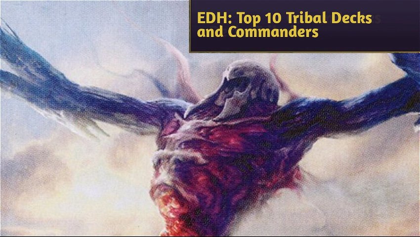 EDH: Top 10 Tribal Decks and Commanders