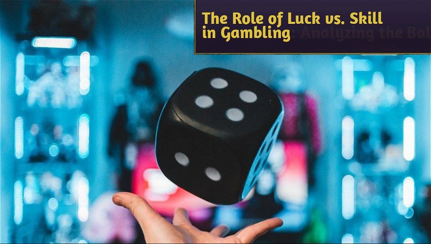 The Role of Luck vs. Skill in Gambling