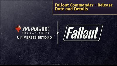 MTG Universes Beyond: Fallout Commander - Release Date and Details