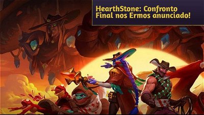 HearthStone: Nova expansão anunciada - Confronto Final nos Ermos!