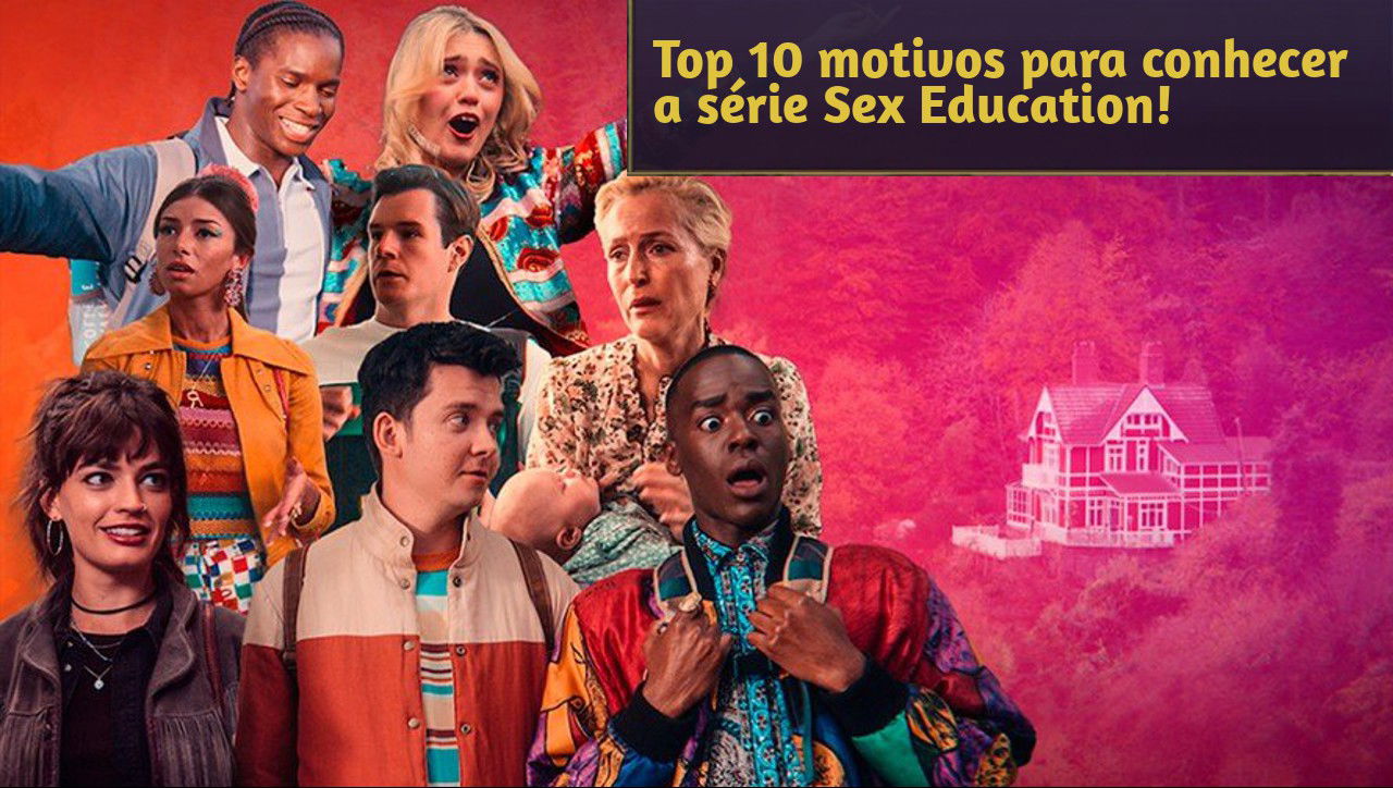 Top 10 Motivos Para Conhecer A Série Sex Education