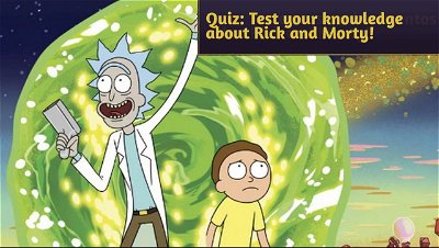 Quiz: Test your knowledge about Rick and Morty!