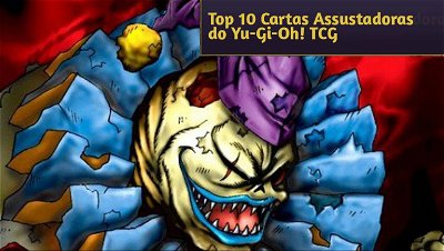 Top 10 Cartas Mais Assustadoras do Yu-Gi-Oh! TCG