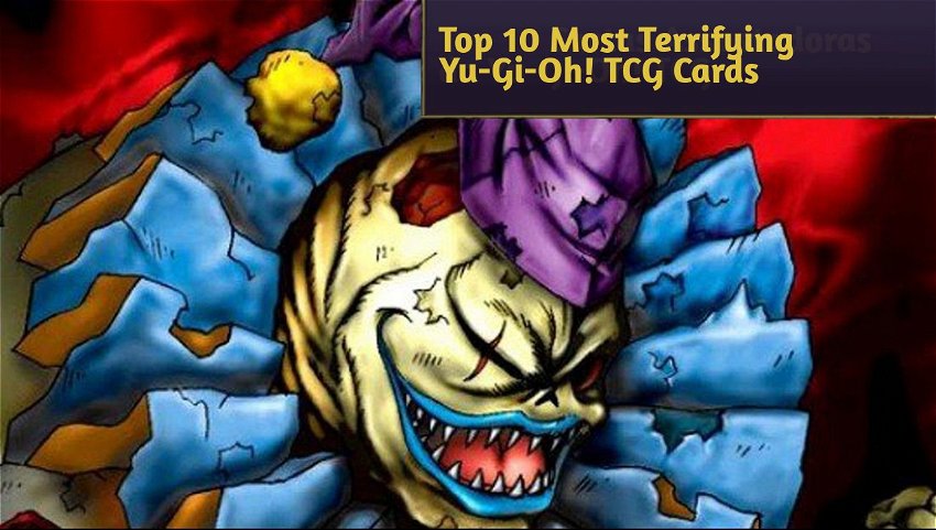 Top 10 Most Terrifying Yu-Gi-Oh! TCG Cards