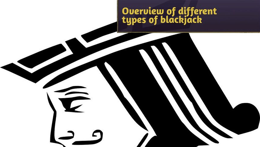 Overview of different types of blackjack