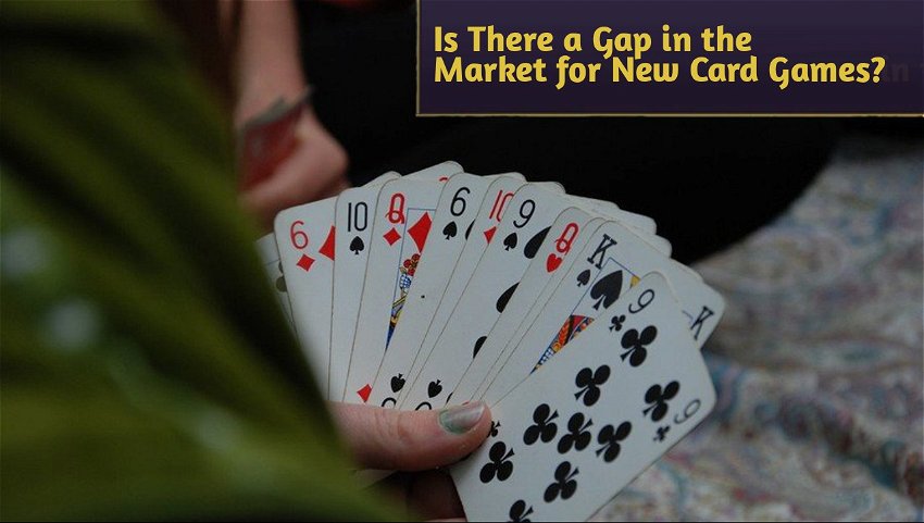 Is There a Gap in the Market for New Card Games?