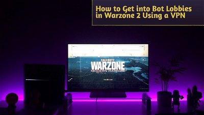 How to Get into Bot Lobbies in Warzone 2 Using a VPN