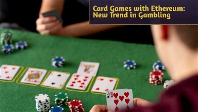 Card Games with Ethereum: New Trend in Gambling