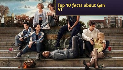 Top 10 facts about Gen V - The Boys Spin Off!