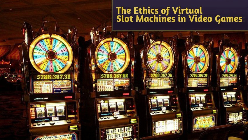 The Ethics of Virtual Slot Machines in Video Games