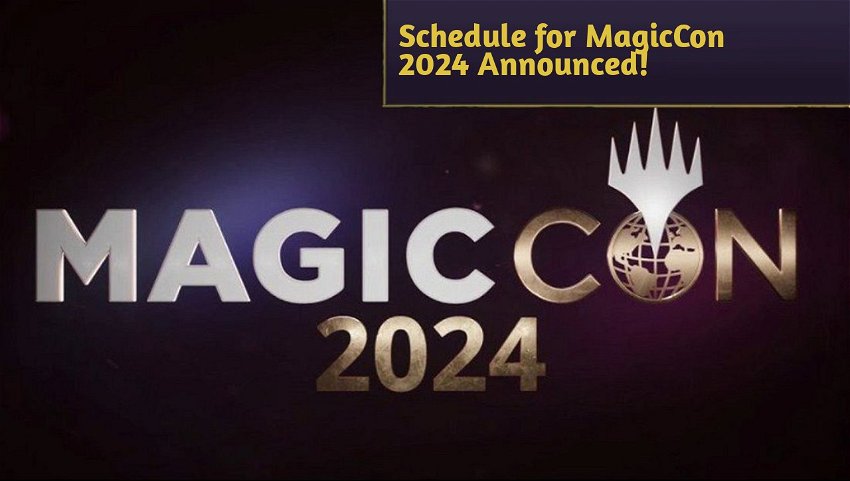 Schedule for MagicCon 2024 Announced! 