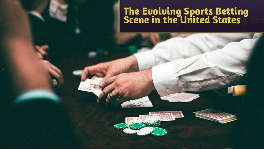 The Evolving Sports Betting Scene in the United States